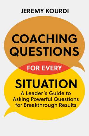 Coaching Questions for Every Situation de Jeremy Kourdi