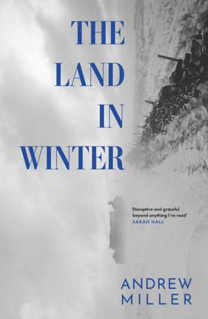 The Land in Winter de Andrew Miller