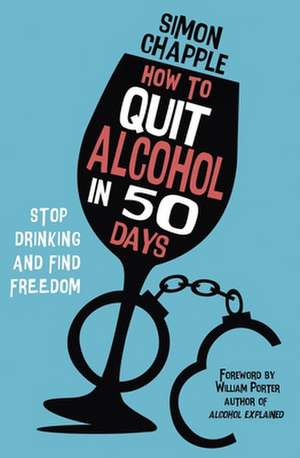 How to Quit Alcohol in 50 Days de Simon Chapple