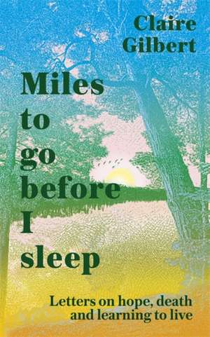 Miles To Go Before I Sleep de Claire Gilbert