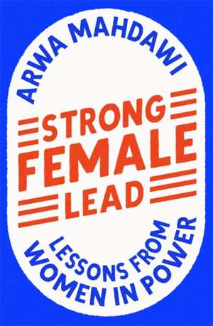 Strong Female Lead de Arwa Mahdawi