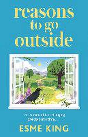 King, E: Reasons To Go Outside de Esme King