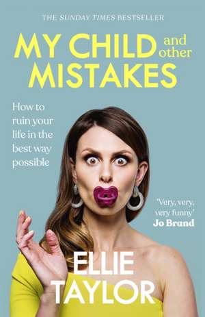 My Child and Other Mistakes de Ellie Taylor