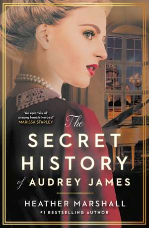 The Secret History of Audrey James de Heather Marshall