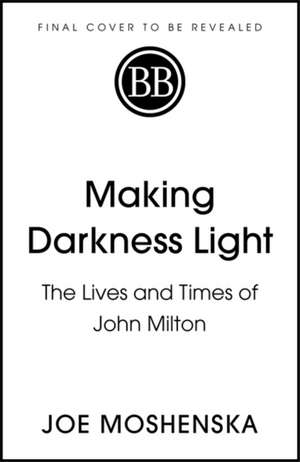 Moshenska, J: Making Darkness Light de Joe Moshenska