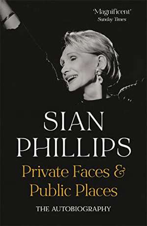 Private Faces and Public Places de Sian Phillips