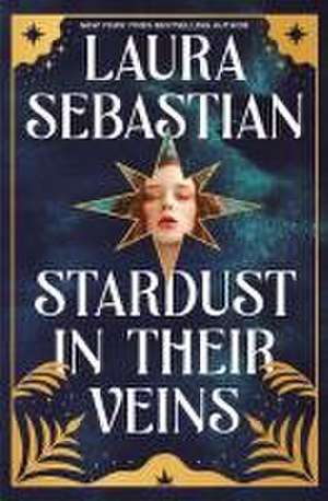 Stardust in their Veins de Laura Sebastian