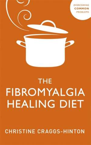 Fibromyalgia Healing Diet de Christine Craggs-Hinton