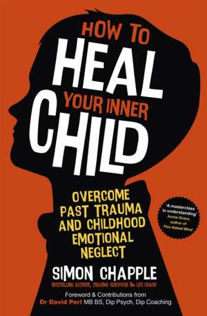 How to Heal Your Inner Child de Simon Chapple