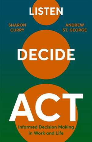 Listen. Decide. Act. de Andrew St George