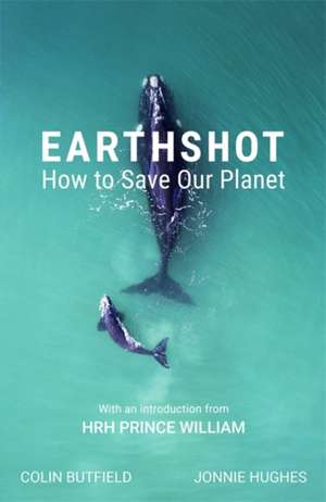 Earthshot: How to Save Our Planet de Jonnie Hughes