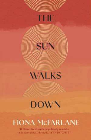 The Sun Walks Down de Fiona McFarlane