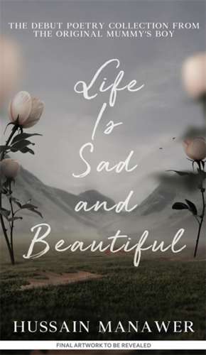 Life is Sad and Beautiful de Hussain Manawer