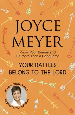 Your Battles Belong to the Lord de Joyce Meyer