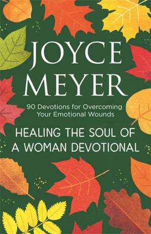 Healing the Soul of a Woman Devotional de Joyce Meyer