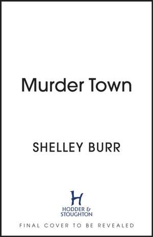 Murder Town de Shelley Burr