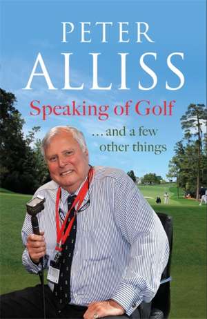 Alliss, P: Speaking of Golf de Peter Alliss