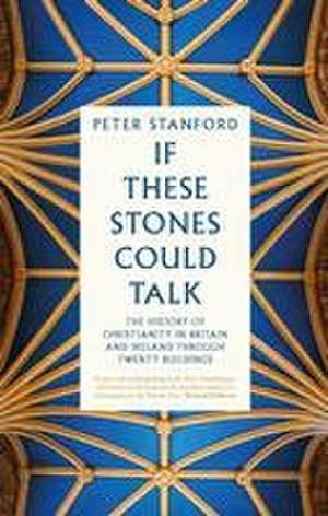 If These Stones Could Talk de Peter Stanford