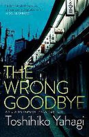 The Wrong Goodbye de Toshihiko Yahagi