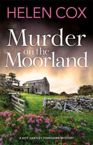 Murder on the Moorland de Helen Cox