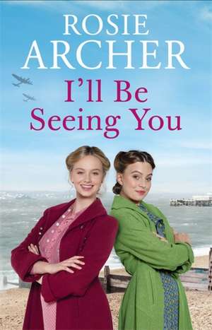 I'll Be Seeing You de Rosie Archer