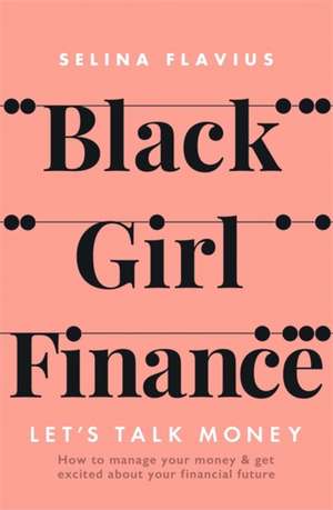 Black Girl Finance de Selina Flavius