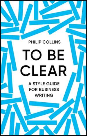 To Be Clear de Philip Collins