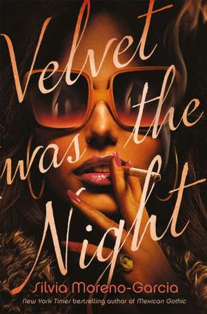 Velvet was the Night de Silvia Moreno-Garcia