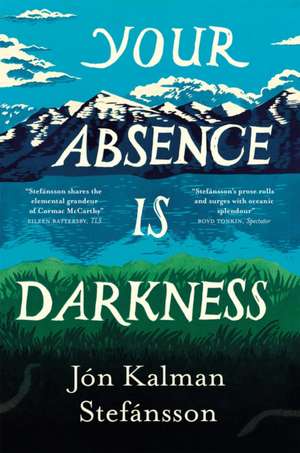 Your Absence is Darkness de Jon Kalman Stefansson