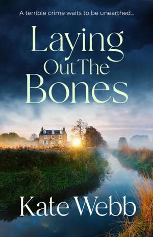 Laying Out the Bones de Kate Webb