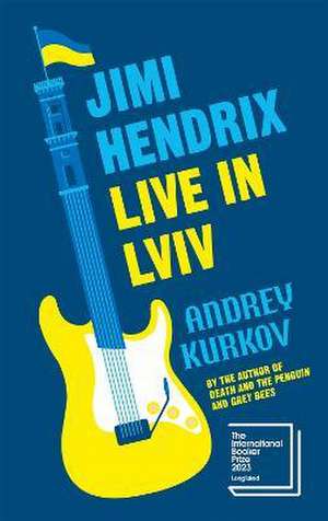 Jimi Hendrix Live in Lviv de Andrey Kurkov