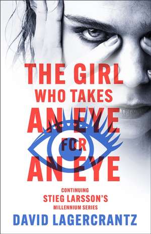 The Girl Who Takes an Eye for an Eye de David Lagercrantz