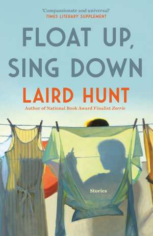 Float Up, Sing Down de Laird Hunt