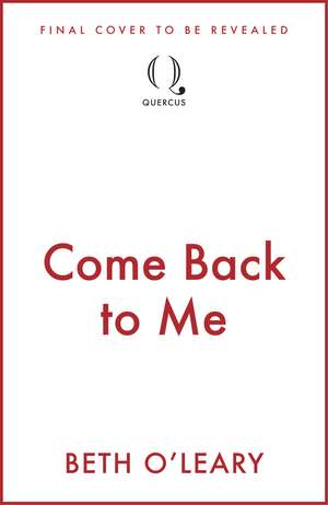 Come Back to Me: the unmissable new love story from the bestselling author de Beth O'Leary