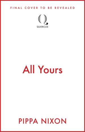 All Yours: a naughty-and-nice festive romance de Pippa Nixon