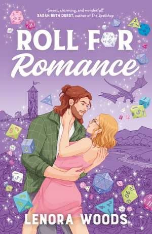 Roll for Romance: A Geeky Romance Full Of Fresh Starts, Spicy Scenes And Tabletop Gaming! de Lenora Woods