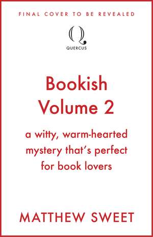 Bookish Volume 2: a witty, warm-hearted mystery that's perfect for book lovers de Matthew Sweet