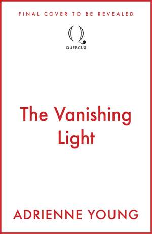 The Vanishing Light: the bewitching new novel from the author of The Unmaking of June Farrow de Adrienne Young