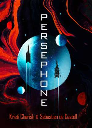 Persephone: The gripping sci-fi thriller for fans of Andy Weir and John Scalzi de Sebastien de Castell