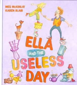 Ella and the Useless Day de Meg Mckinlay