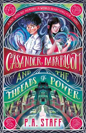 Casander Darkbloom and the Threads of Power de P. A. Staff