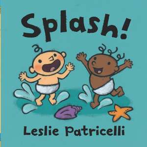 Splash! de Leslie Patricelli