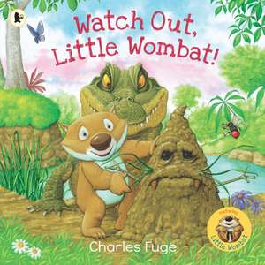 Watch Out, Little Wombat! de Charles Fuge