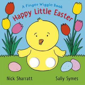 Symes, S: Happy Little Easter: A Finger Wiggle Book de Sally Symes