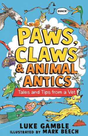 Paws, Claws and Animal Antics: Tales and Tips from a Vet de Luke Gamble