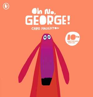 Oh No, George! 10th Anniversary Edition de Chris Haughton