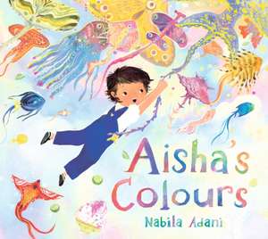 Aisha's Colours de Nabila Adani