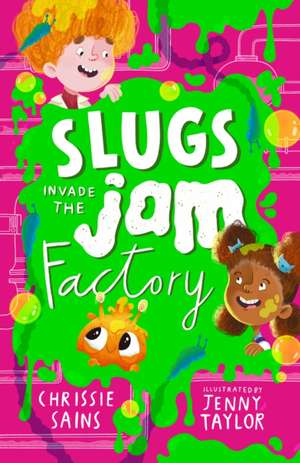 Sains, C: Slugs Invade the Jam Factory de Chrissie Sains