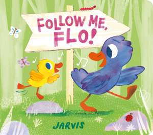 Follow Me, Flo! de Jarvis