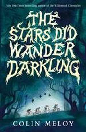 The Stars Did Wander Darkling de Colin Meloy